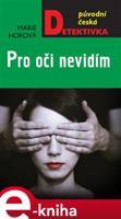 Pro oči nevidím - Marie Horová