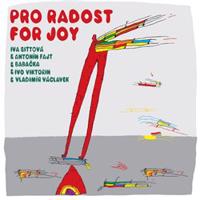 Pro radost. For Joy - Iva Bittová, Antonín Fajt, Ivo Viktorin, Vladimír Václavek, kol.