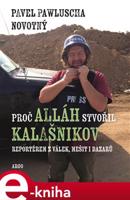 Proč Alláh stvořil kalašnikov - Pavel Pawluscha Novotný