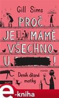 Proč je mámě všechno u ***! - Gill Sims