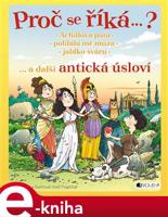 Proč se říká…? Achillova pata… a další antická úsloví - Petr Kostka