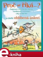 Proč se říká… ? Bojovat s větrnými mlýny… a další oblíbená úsloví - Petr Kostka