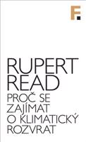 Proč se zajímat o klimatický rozvrat - Rupert Read