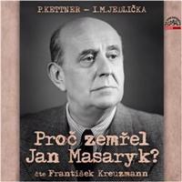 Proč zemřel Jan Masaryk? - Petr Kettner, Ivan Milan Jedlička