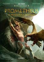 Prometheus a Pandořina skříňka - Luc Ferry, Clotilde Bruneau, Giuseppe Baiguera