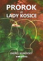 Prorok a Lady Kosice - Ondřej Kunovský