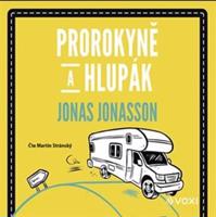 Prorokyně a hlupák - Jonas Jonasson