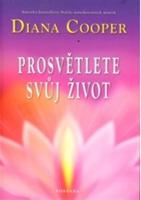 Prosvětlete svůj život - Diana Cooper