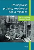 Průkopnické projekty reedukace dětí a mládeže - Lenka Hessová, Stanislav Bendl