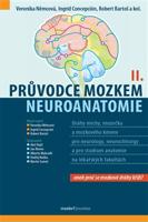 Průvodce mozkem - Neuroanatomie II. - Robert Bartoš, Ingrid J. Concepción S., Veronika Němcová, kol.