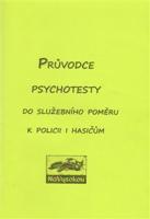 Průvodce psychotesty aneb do služebního poměru k policii či hasičům - kol.