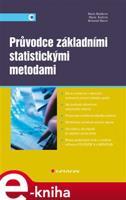 Průvodce základními statistickými metodami - Marie Budíková, Maria Králová, Bohumil Maroš