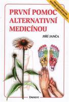 První pomoc alternativní medicínou - Jiří Janča