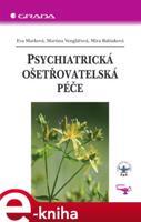 Psychiatrická ošetřovatelská péče - Eva Marková, Martina Venglářová, Mira Babiaková