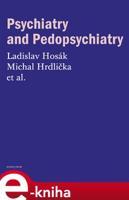 Psychiatry and Pedopsychiatry - Ladislav Hosák