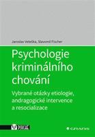 Psychologie kriminálního chování - Jaroslav Veteška, Slavomil Fischer