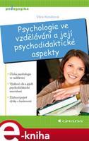 Psychologie ve vzdělávání a její psychodidaktické aspekty - Věra Kosíková