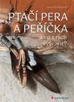 Ptačí pera a peříčka - Jana Petrásková