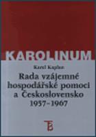 Rada vzájemné hospodářské pomoci a Československo 1957-1967 - Karel Kaplan