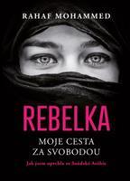 Rebelka - Moje cesta za svobodou - Rahaf Mohammed