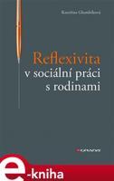 Reflexivita v sociální práci s rodinami - Kateřina Glumbíková