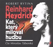 Reinhard Heydrich - Kat, který miloval hudbu - Robert Rytina