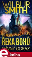 Řeka bohů - Dávný odkaz - Wilbur Smith