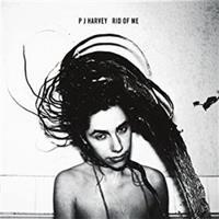 Rid Of Me - PJ Harvey