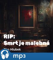 RIP: Smrt je malebná, mp3 - Jan Hlubek