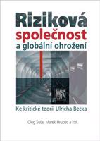 Riziková společnost a globální ohrožení - Marek Hrubec, Oleg Suša, kol.