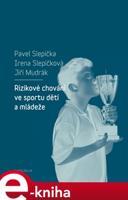 Rizikové chování ve sportu dětí a mládeže - Pavel Slepička, Irena Slepičková