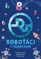 Roboťáci z Talentzemě - Jitka Severinová, Stanislava Korcová, Milan Lesniak