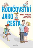 Rodičovství jako cesta - Alena Vávrová, Jan Vávra