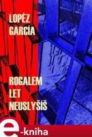 Rogalem let neuslyšíš - Lopéz García