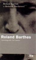 Roland Barthes o Rolandu Barthesovi - Roland Barthes