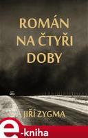 Román na čtyři doby - Jiří Zygma