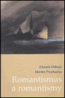 Romantismus a romantismy - Martin Procházka, Zdeněk Hrbata