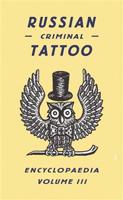 Russian Criminal Tattoo Encyclopaedia. Volume III - Danzig Baldaev