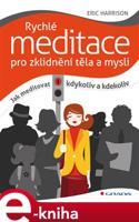 Rychlé meditace pro zklidnění těla a mysli - Eric Harrison