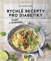 Rychlé recepty pro diabetiky – snadné a neodolatelné - Matthias Riedl