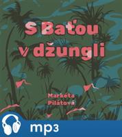 S Baťou v džungli, mp3 - Markéta Pilátová