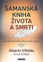 Šamanská kniha života a smrti - Alberto Villoldo