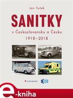 Sanitky v Československu a Česku 1918-2018 - Jan Tuček