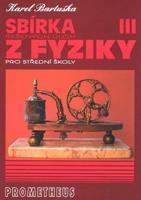 Sbírka řešených úloh z fyziky pro střední školy III. - Karel Bartuška