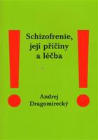 Schizofrenie, její příčiny a léčba - Andrej Dragomirecký