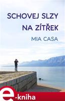 Schovej slzy na zítřek - Mia Casa