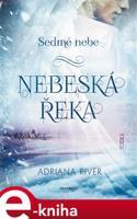 Sedmé nebe – Nebeská řeka - Adriana Michálková