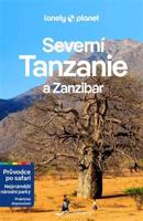 Severní Tanzanie a Zanzibar - Lonely Planet - Anthony Ham, Mary Eveleigh, Mary Fitzpatrick