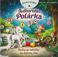 Sfoukni světýlka - Jednorožec Polárka - Marina Kramer, Mila Berg