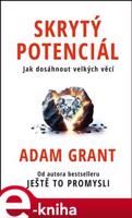 Skrytý potenciál - Adam Grant